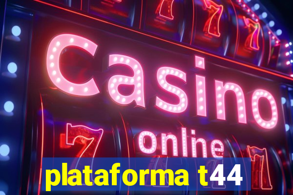 plataforma t44